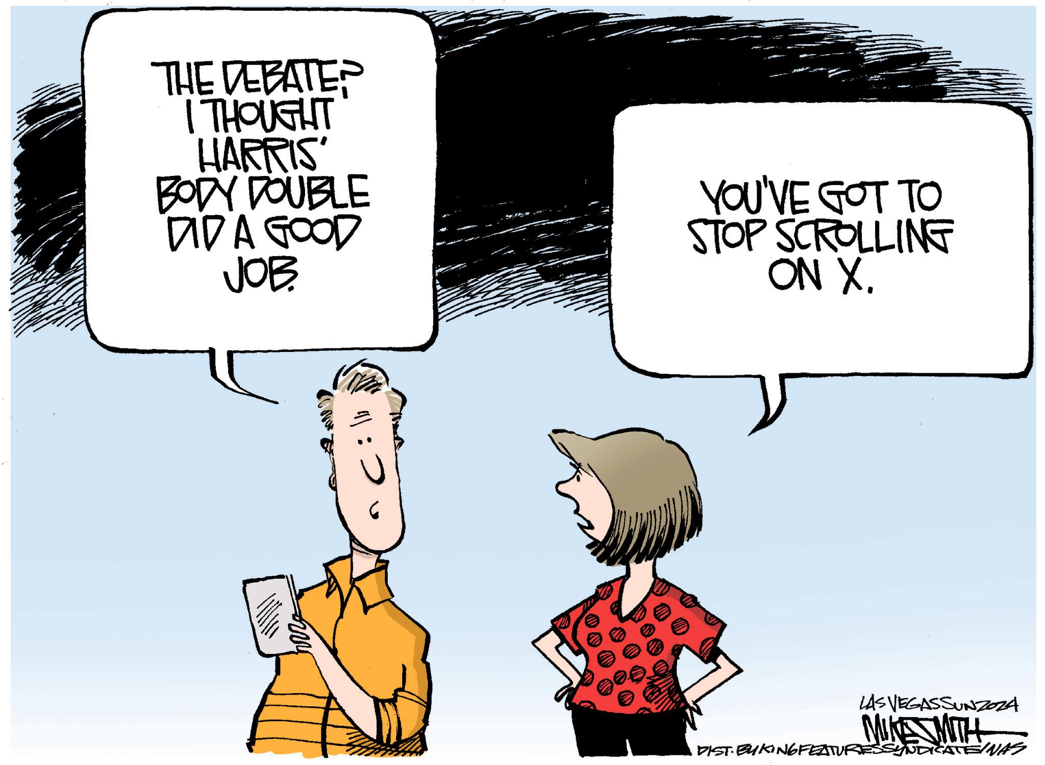 People OCR: THE DEBATE? I THOUGHT HARRIS BODY DOUBLE DIDA GOOD JOB YOU'VE GOT TO STOP SCROLLING ON X:2 LAS VEGASSUNZOZA MAKSMITH DIST. BUKING FEATURE YNDICATE WAS THE DEBATE ? I THOUGHT HARRIS BODY DOUBLE DIDA GOOD JOB YOU'VE GOT TO STOP SCROLLING ON X: 2 LAS VEGASSUNZOZA MAKSMITH DIST . BUKING FEATURE YNDICATE WAS