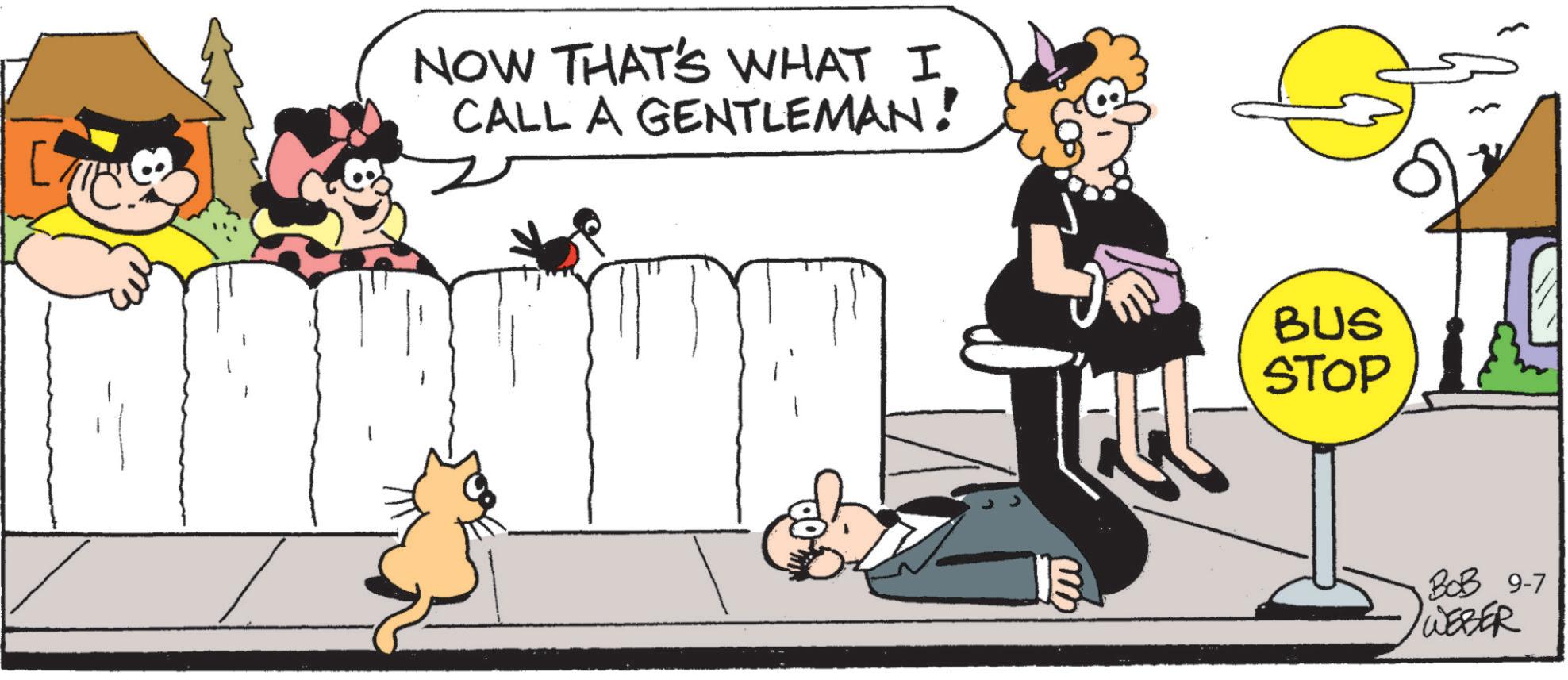 Rectangle OCR: NOW THAT'S WHAT I CALL A GENTLEMAN! BUS STOP E BOB 9-7 WEBER NOW THAT'S WHAT I CALL A GENTLEMAN ! BUS STOP E BOB 9-7 WEBER