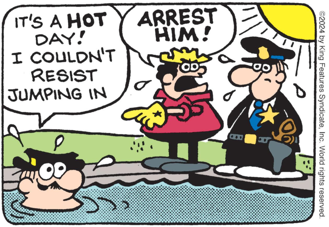 Illustration OCR: IT'S A HOT DAY! I COULDN'T RESIST JUMPING IN ARREST HIM! ©2024 by King Features SyndicateInc. World rights reserved. 10 1(C) IT'S A HOT DAY ! I COULDN'T RESIST JUMPING IN ARREST HIM ! © 2024 by King Features SyndicateInc. World rights reserved . 10 1 ( C )