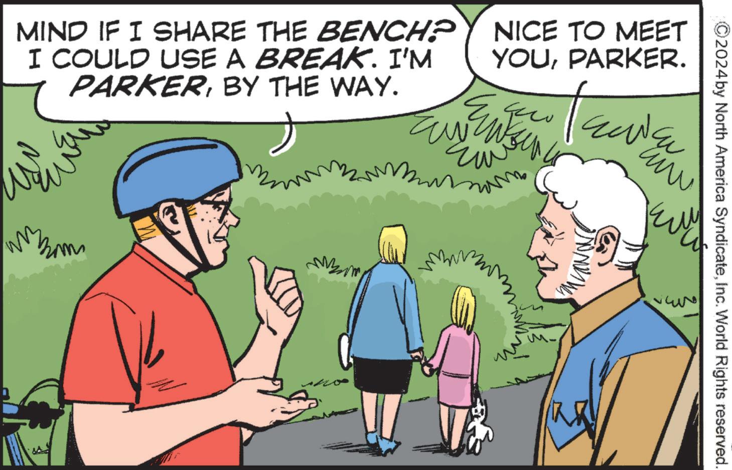 Interaction OCR: MIND IF I SHARE THE BENCH? I COULD USE A BREAK. I'M PARKERBY THE WAY. ? ?? Ew NICE TO MEET YOUPARKER. ?? Bom ??? ??? 2024 by North America SyndicateInc. World Rights reserved. MIND IF I SHARE THE BENCH ? I COULD USE A BREAK . I'M PARKERBY THE WAY . ? ?? Ew NICE TO MEET YOUPARKER . ?? Bom ??? ??? 2024 by North America SyndicateInc. World Rights reserved .