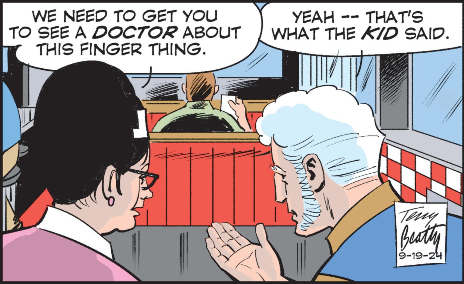 Font OCR: WE NEED TO GET YOU TO SEE A DOCTOR ABOUT THIS FINGER THING. YEAH -- THAT'S WHAT THE KID SAID. Teny Beatty 9-19-24 WE NEED TO GET YOU TO SEE A DOCTOR ABOUT THIS FINGER THING . YEAH -- THAT'S WHAT THE KID SAID . Teny Beatty 9-19-24