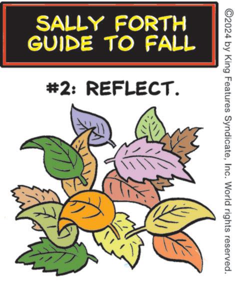 Annual plant OCR: ©2024 by King Features SyndicateInc. World rights reserved. SALLY FORTH GUIDE TO FALL #2: REFLECT. © 2024 by King Features SyndicateInc. World rights reserved . SALLY FORTH GUIDE TO FALL # 2 : REFLECT .
