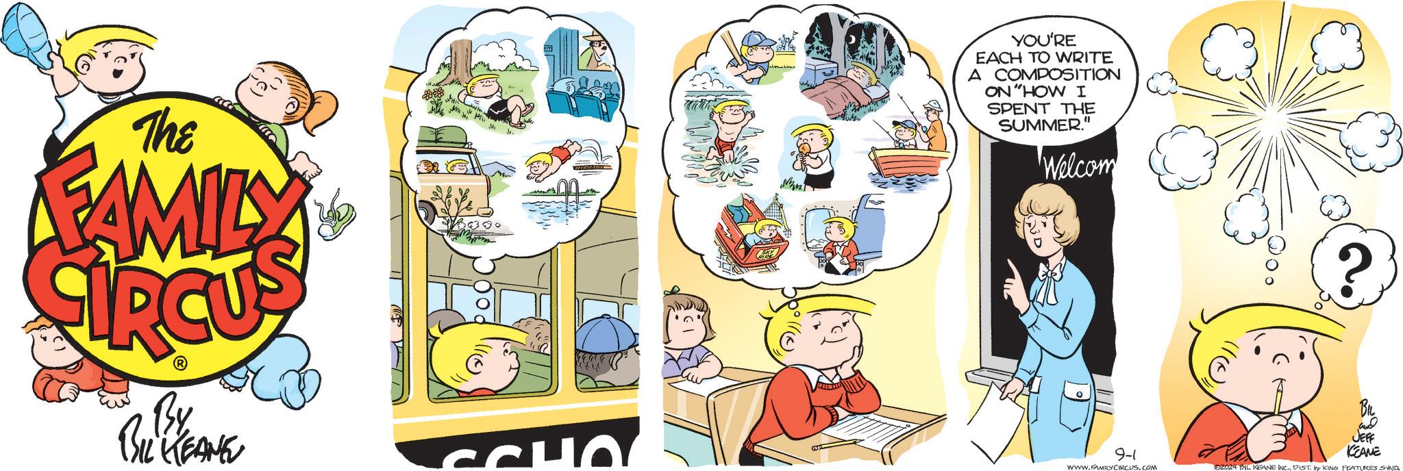 Humour OCR: The FAMILY By BIL KEANE SCHO YOU'RE EACH TO WRITE A COMPOSITION ON "HOW I SPENT THE SUMMER." Welcom ? and JEFF 9-1 KEANE WWW.FAMILY CIRCUSCOM 92024 BIL KEANE INC.DIST by KING FEATURES SAND The FAMILY By BIL KEANE SCHO YOU'RE EACH TO WRITE A COMPOSITION ON " HOW I SPENT THE SUMMER . " Welcom ? and JEFF 9-1 KEANE WWW.FAMILY CIRCUSCOM 92024 BIL KEANE INC .DIST by KING FEATURES SAND