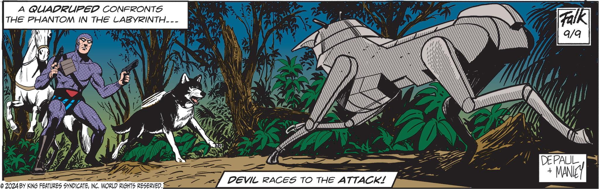 Fictional character OCR: A QUADRUPED CONFRONTS THE PHANTOM IN THE LABYRINTH___ Falk 9/9 DEPAUL MANIE + DEVIL RACES TO THE ATTACK! © 2024 BY KING FEATURES SYNDICATEINC. WORLD RIGHTS RESERVED.) A QUADRUPED CONFRONTS THE PHANTOM IN THE LABYRINTH___ Falk 9/9 DEPAUL MANIE + DEVIL RACES TO THE ATTACK ! © 2024 BY KING FEATURES SYNDICATEINC . WORLD RIGHTS RESERVED . )