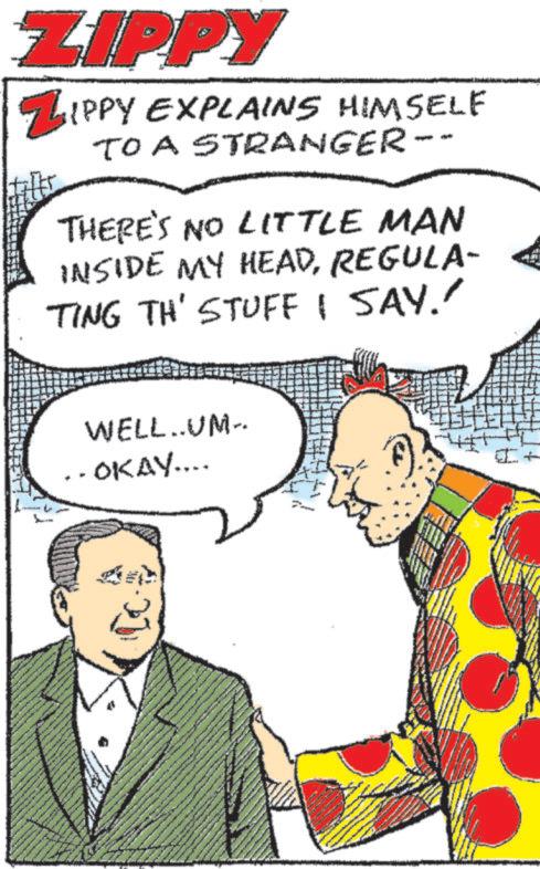 Line OCR: ZIPPY ZIPPY EXPLAINS HIMSELF TO A STRANGER. THERE'S NO LITTLE MAN INSIDE MY HEADREGULA- TING TH' STUFF I SAY.' WELL..UM.. .. OKAY.... ZIPPY ZIPPY EXPLAINS HIMSELF TO A STRANGER . THERE'S NO LITTLE MAN INSIDE MY HEADREGULA- TING TH ' STUFF I SAY . ' WELL..UM .. .. OKAY ....