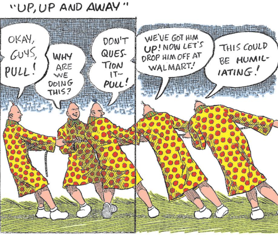 Font OCR: "UPUP AND AWAY" OKAYPULL! DON'T WE'VE GOT HIM WHY QUES- UP! NOW LET'S DROP HIM OFF AT ARE TION WALMART! WE IT- DOING THIS? PULL! THIS COULD BE HUMIL- IATING! " UPUP AND AWAY " OKAYPULL ! DON'T WE'VE GOT HIM WHY QUES- UP ! NOW LET'S DROP HIM OFF AT ARE TION WALMART ! WE IT- DOING THIS ? PULL ! THIS COULD BE HUMIL- IATING !