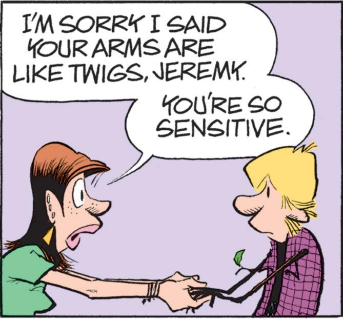 Human body OCR: www I'M SORRY I SAID YOUR ARMS ARE LIKE TWIGSJEREMY. YOU'RE SO SENSITIVE. www I'M SORRY I SAID YOUR ARMS ARE LIKE TWIGSJEREMY . YOU'RE SO SENSITIVE .