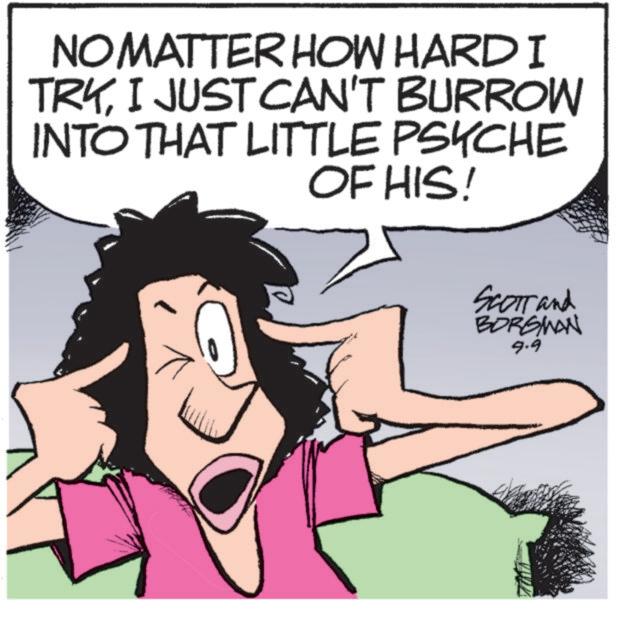 Font OCR: NO MATTER HOW HARD I TRYI JUST CAN'T BURROW INTO THAT LITTLE PSYCHE OF HIS! SCOTT and BORGWAN 9.9 NO MATTER HOW HARD I TRYI JUST CAN'T BURROW INTO THAT LITTLE PSYCHE OF HIS ! SCOTT and BORGWAN 9.9
