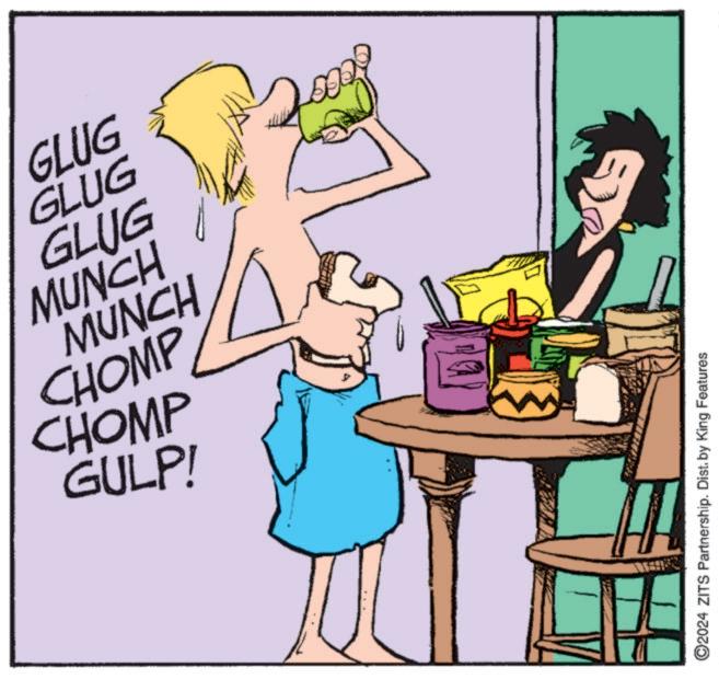 Finger OCR: GLUG GLUG GLUG MUNCH MUNCH CHOMP CHOMP GULP! ©2024 ZITS Partnership. Dist. by King Features GLUG GLUG GLUG MUNCH MUNCH CHOMP CHOMP GULP ! © 2024 ZITS Partnership . Dist . by King Features