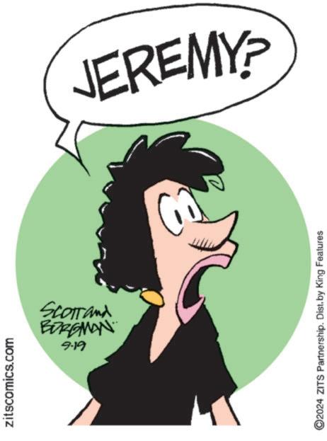 Graphics OCR: zitscomics.com BORGMAN Scott and 9-19 JEREMY? ©2024 ZITS Partnership. Dist. by King Features zitscomics.com BORGMAN Scott and 9-19 JEREMY ? © 2024 ZITS Partnership . Dist . by King Features