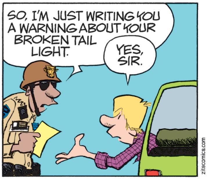 Art OCR: SOI'M JUST WRITING YOU A WARNING ABOUT YOUR BROKEN TAIL LIGHT. YESSIR. zitscomics.com SOI'M JUST WRITING YOU A WARNING ABOUT YOUR BROKEN TAIL LIGHT . YESSIR . zitscomics.com