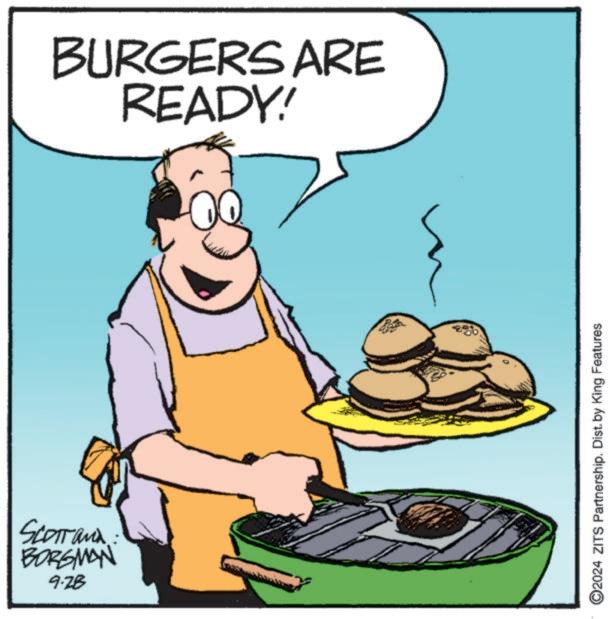 Art OCR: BORGMAN Scorrand 9.28 READY! BURGERS ARE O2024 ZITS Partnership. Dist. by King Features BORGMAN Scorrand 9.28 READY ! BURGERS ARE O2024 ZITS Partnership . Dist . by King Features