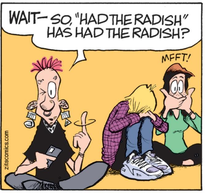 Conversation OCR: WAIT-SO"HAD THE RADISH" HAS HAD THE RADISH? MFFT! LO F zitscomics.com WAIT - SO" HAD THE RADISH " HAS HAD THE RADISH ? MFFT ! LO F zitscomics.com