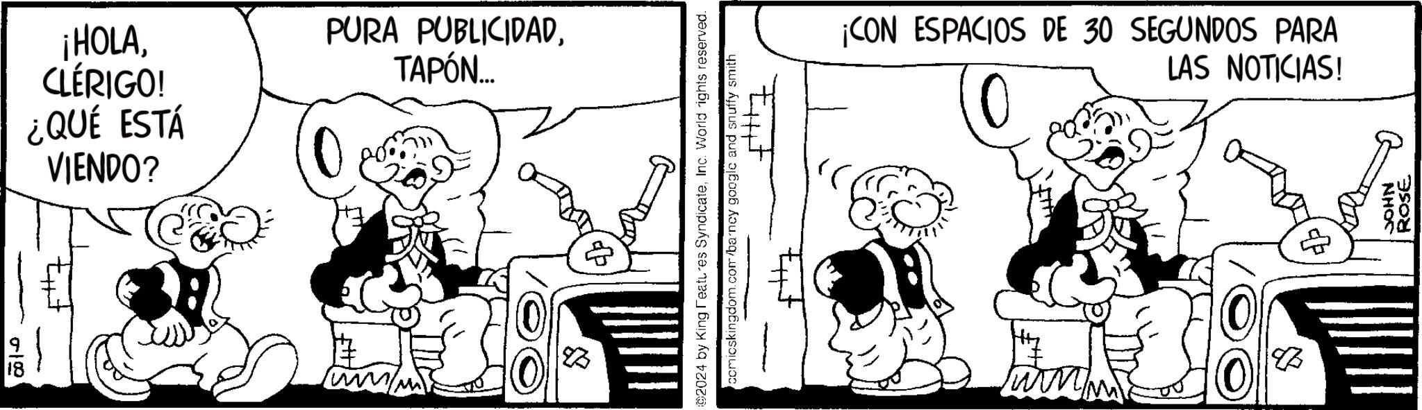 Gesture OCR: 18 ???? ¡HOLACLÉRIGO! ¿QUÉ ESTÁ VIENDO? PURA PUBLICIDADTAPÓN... 23 ? ©2024 by King Features SyndicateInc. World rights reserved. comicskingdom.com/barney google and snuffy smith ¡CON ESPACIOS DE 30 SEGUNDOS PARA LAS NOTICIAS! 86 JOHN Rose 18 ???? ¡ HOLACLÉRIGO ! ¿ QUÉ ESTÁ VIENDO ? PURA PUBLICIDADTAPÓN ... 23 ? © 2024 by King Features SyndicateInc. World rights reserved . comicskingdom.com/barney google and snuffy smith ¡ CON ESPACIOS DE 30 SEGUNDOS PARA LAS NOTICIAS ! 86 JOHN Rose