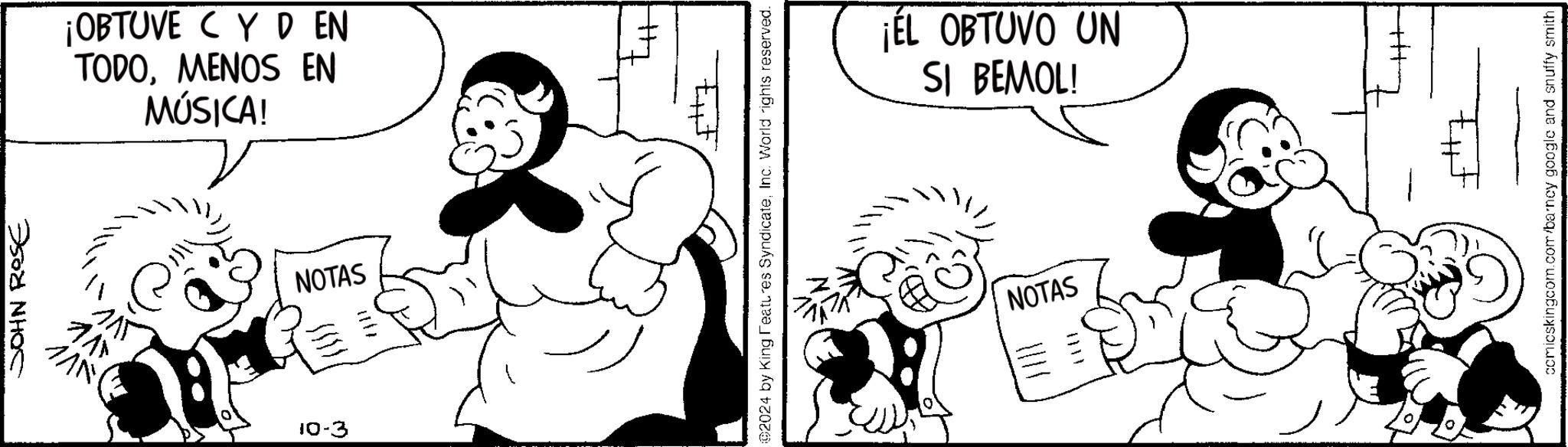 Font OCR: JOHN ROSE 111 MAN! ¡OBTUVE CYD EN TODOMENOS EN MÚSICA! 10-3 NOTAS ©2024 by King Features SyndicateInc. World rights reserved. ¡EL OBTUVO UN SI BEMOL! NOTAS comicskingcom.com/barney google and snuffy smith JOHN ROSE 111 MAN ! ¡ OBTUVE CYD EN TODOMENOS EN MÚSICA ! 10-3 NOTAS © 2024 by King Features SyndicateInc. World rights reserved . ¡ EL OBTUVO UN SI BEMOL ! NOTAS comicskingcom.com/barney google and snuffy smith