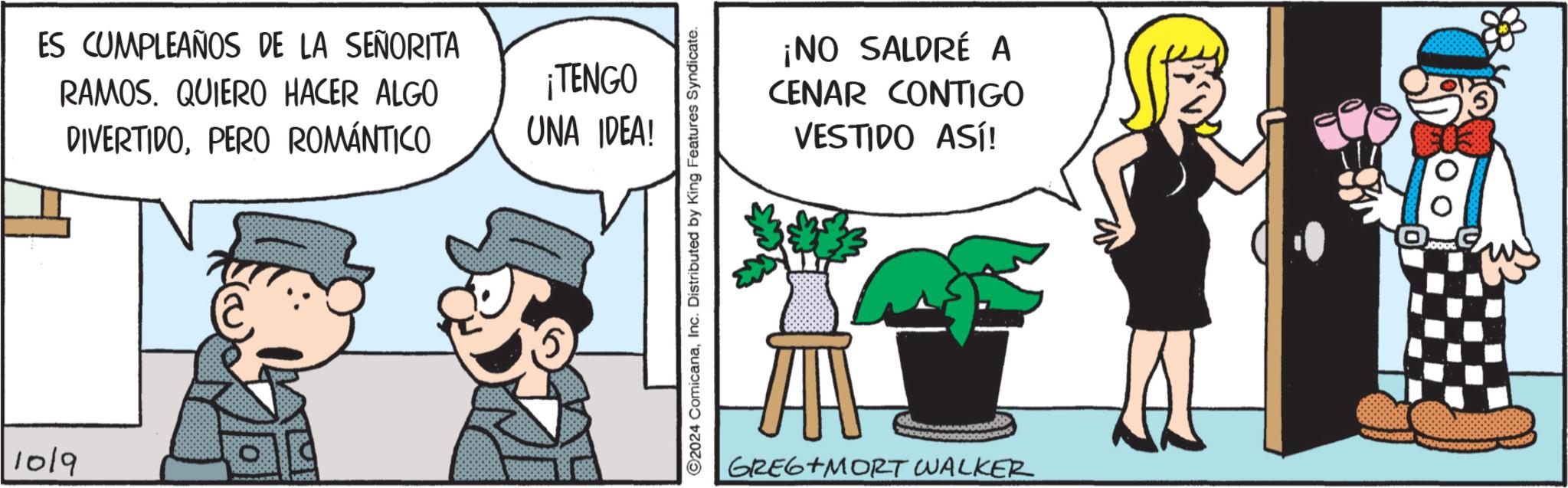 Terrestrial plant OCR: ES CUMPLEAÑOS DE LA SEÑORITA RAMOS. QUIERO HACER ALGO DIVERTIDOPERO ROMÁNTICO 10/9 ww ¡TENGO UNA IDEA! 2024 ComicanaInc. Distributed by King Features Syndicate. ¡NO SALDRÉ A CENAR CONTIGO VESTIDO ASÍ! GREG MORT WALKER JOODG ES CUMPLEAÑOS DE LA SEÑORITA RAMOS . QUIERO HACER ALGO DIVERTIDOPERO ROMÁNTICO 10/9 ww ¡ TENGO UNA IDEA ! 2024 ComicanaInc. Distributed by King Features Syndicate . ¡ NO SALDRÉ A CENAR CONTIGO VESTIDO ASÍ ! GREG MORT WALKER JOODG