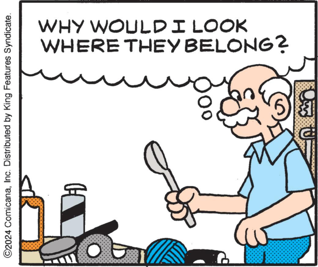 Thumb OCR: ©2024 ComicanaInc. Distributed by King Features Syndicate. 0 WHY WOULD I LOOK WHERE THEY BELONG? © 2024 ComicanaInc. Distributed by King Features Syndicate . 0 WHY WOULD I LOOK WHERE THEY BELONG ?
