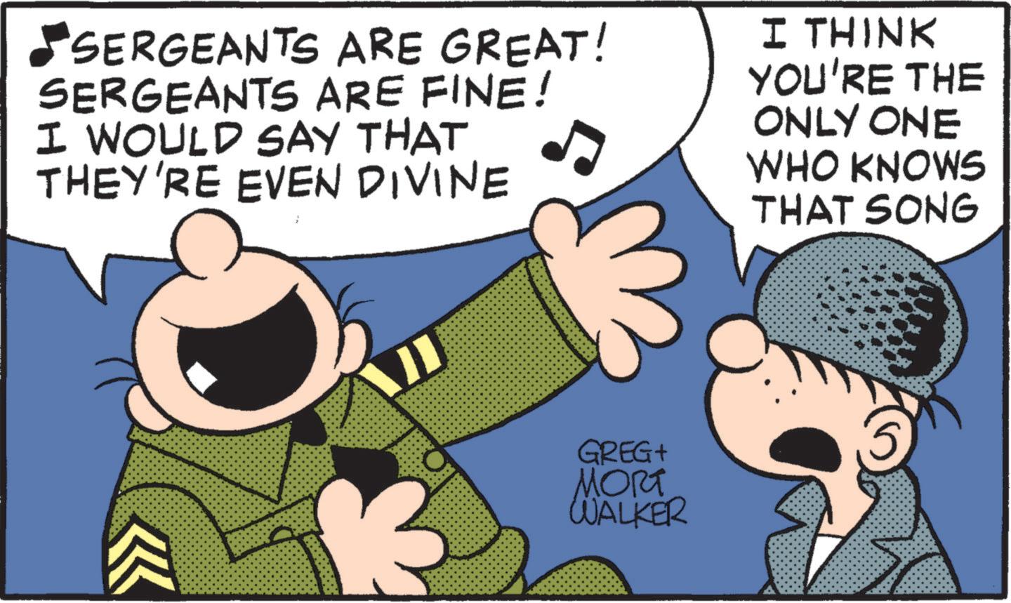 Gesture OCR: SERGEANTS ARE GREAT! SERGEANTS ARE FINE! I WOULD SAY THAT THEY'RE EVEN DIVINE I THINK YOU'RE THE ONLY ONE WHO KNOWS THAT SONG ? GREG+ MORT WALKER SERGEANTS ARE GREAT ! SERGEANTS ARE FINE ! I WOULD SAY THAT THEY'RE EVEN DIVINE I THINK YOU'RE THE ONLY ONE WHO KNOWS THAT SONG ? GREG + MORT WALKER