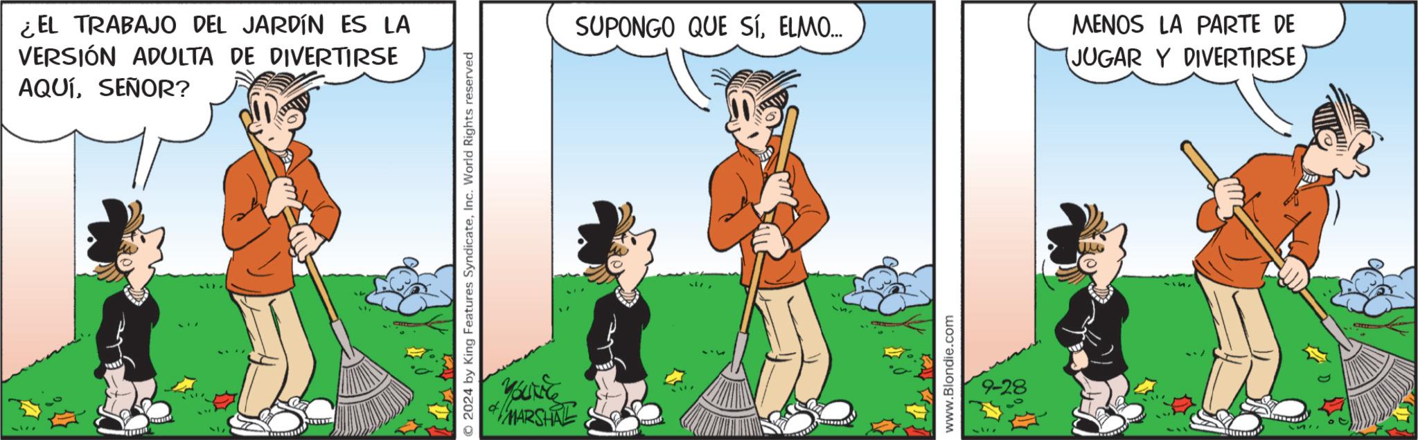 Grass OCR: ¿EL TRABAJO DEL JARDÍN ES LA VERSIÓN ADULTA DE DIVERTIRSE AQUÍSEÑOR? 2024 by King Features SyndicateInc. World Rights reserved Yourile MARSHRE SUPONGO QUE SÍELMO... MENOS LA PARTE DE JUGAR Y DIVERTIRSE www.Blondie.com ¿ EL TRABAJO DEL JARDÍN ES LA VERSIÓN ADULTA DE DIVERTIRSE AQUÍSEÑOR ? 2024 by King Features SyndicateInc. World Rights reserved Yourile MARSHRE SUPONGO QUE SÍELMO ... MENOS LA PARTE DE JUGAR Y DIVERTIRSE www.Blondie.com