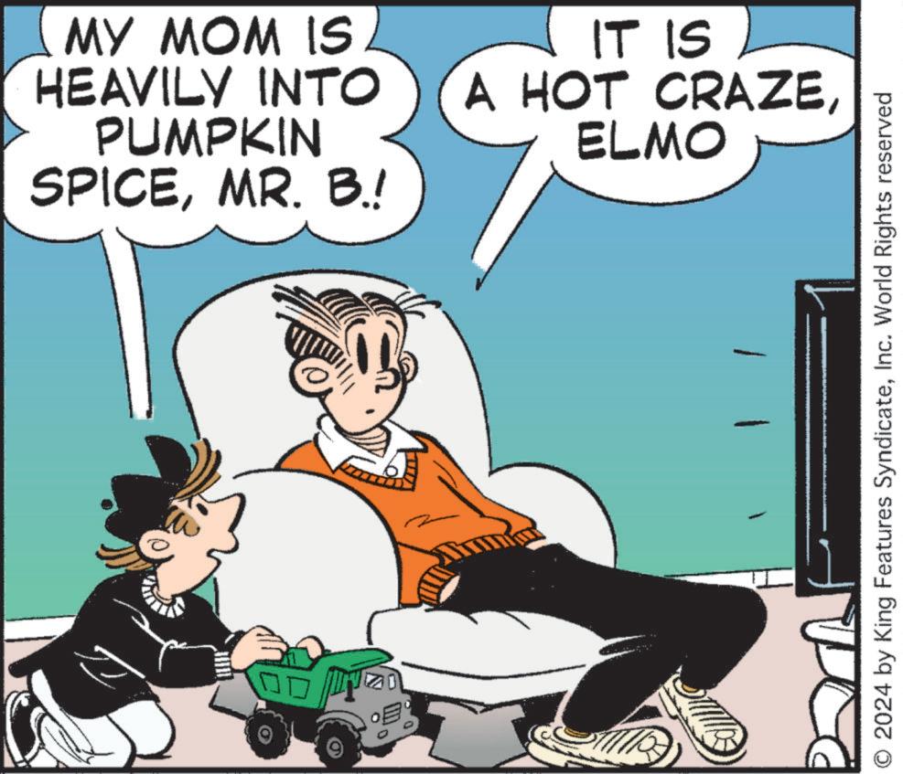 Humour OCR: ? MY MOM IS HEAVILY INTO PUMPKIN SPICEMR. B.! IT IS A HOT CRAZEELMO O 2024 by King Features SyndicateInc. World Rights reserved ? MY MOM IS HEAVILY INTO PUMPKIN SPICEMR . B. ! IT IS A HOT CRAZEELMO O 2024 by King Features SyndicateInc. World Rights reserved