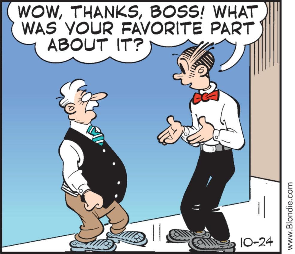 Fictional character OCR: WOWBOSS! WHAT WAS YOUR FAVORITE PART ABOUT IT? 10-24 www.Blondie.com WOWBOSS ! WHAT WAS YOUR FAVORITE PART ABOUT IT ? 10-24 www.Blondie.com