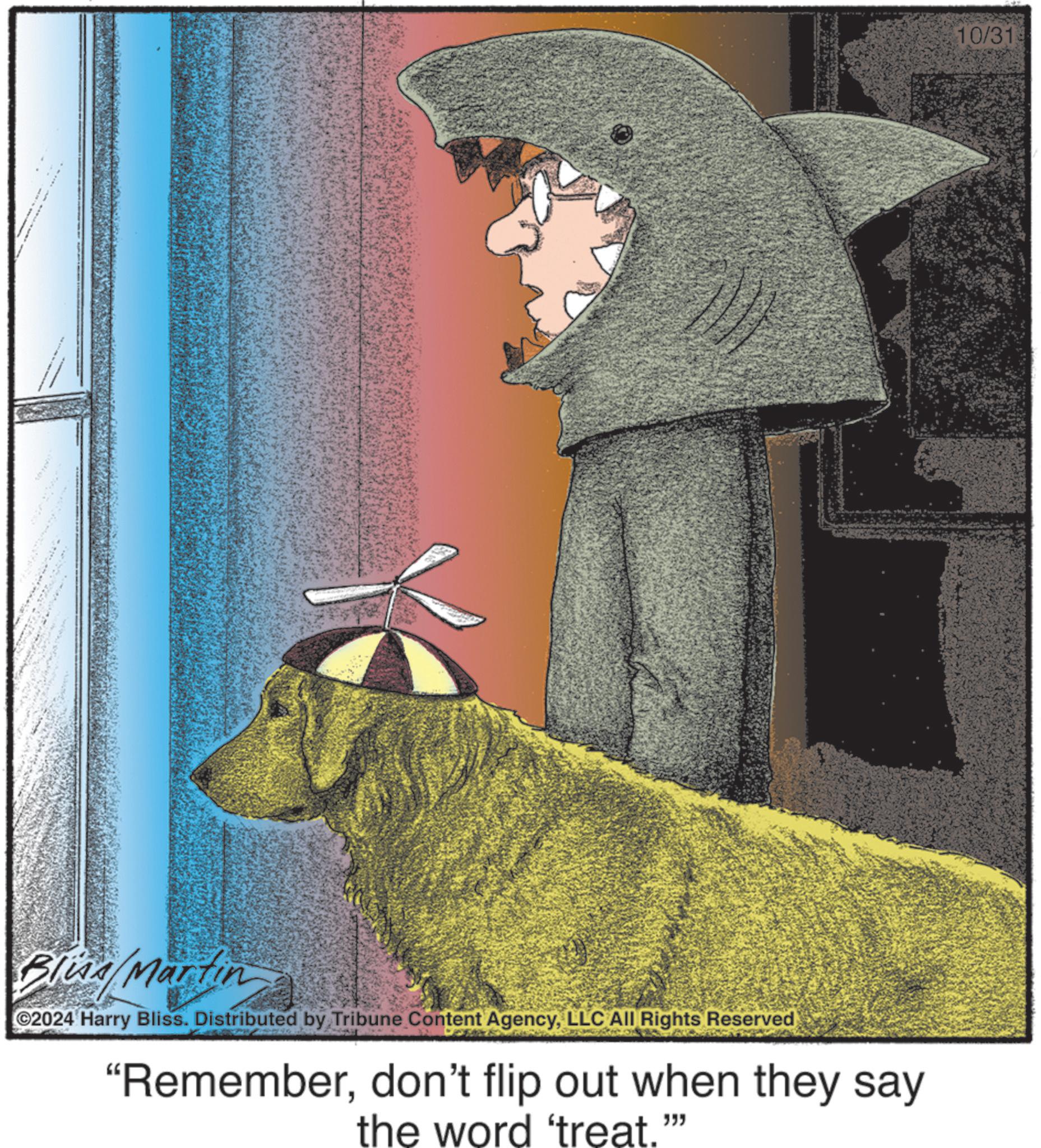 Illustration OCR: Bliss/Martin C2024 Harry Bliss. Distributed by Tribune Content AgencyLLC All Rights Reserved "Rememberdon't flip out when they say the word 'treat."" 10/31 Bliss / Martin C2024 Harry Bliss . Distributed by Tribune Content AgencyLLC All Rights Reserved " Rememberdon't flip out when they say the word ' treat . " " 10/31