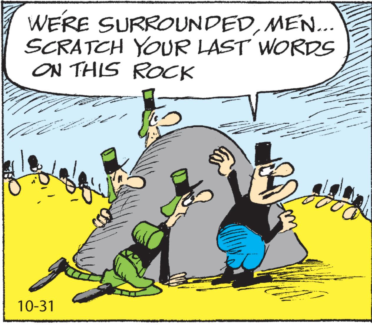 Happy OCR: WE'RE SURROUNDEDMEN... SCRATCH YOUR LAST WORDS ON THIS ROCK 10-31 WE'RE SURROUNDEDMEN ... SCRATCH YOUR LAST WORDS ON THIS ROCK 10-31