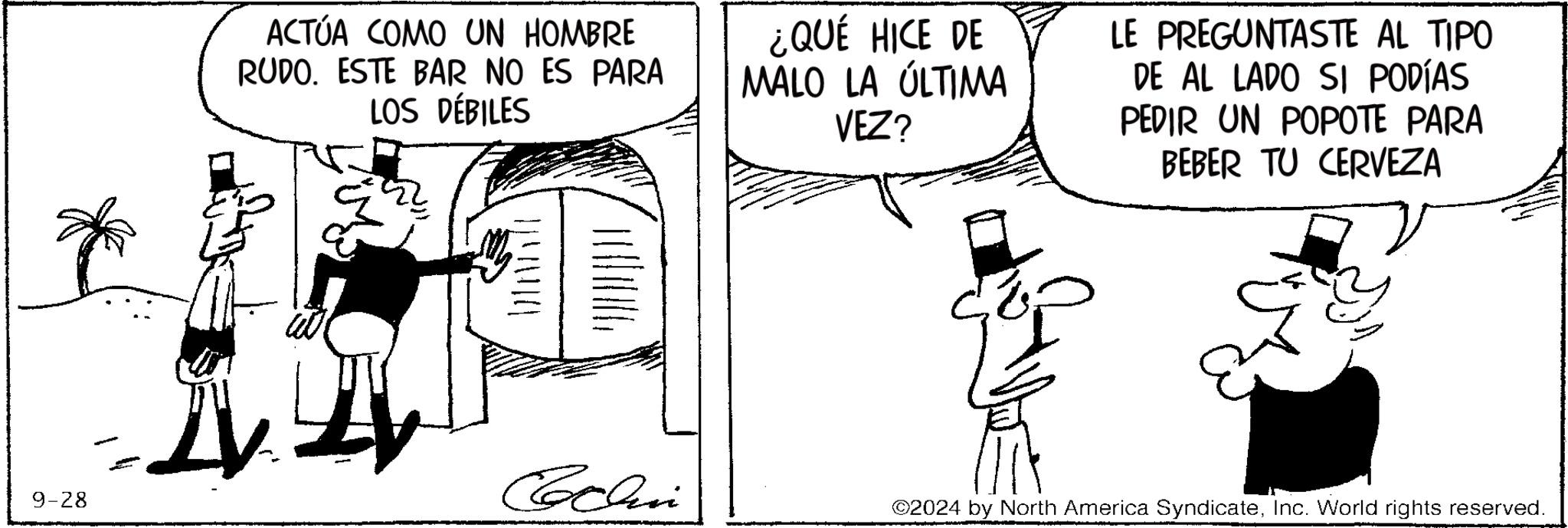 Font OCR: ACTÚA COMO UN HOMBRE RUDO. ESTE BAR NO ES PARA LOS DÉBILES ¿QUÉ HICE DE MALO LA ÚLTIMA VEZ? LE PREGUNTASTE AL TIPO DE AL LADO SI PODÍAS PEDIR UN POPOTE PARA BEBER TU CERVEZA 9-28 Echini ©2024 by North America SyndicateInc. World rights reserved. ACTÚA COMO UN HOMBRE RUDO . ESTE BAR NO ES PARA LOS DÉBILES ¿ QUÉ HICE DE MALO LA ÚLTIMA VEZ ? LE PREGUNTASTE AL TIPO DE AL LADO SI PODÍAS PEDIR UN POPOTE PARA BEBER TU CERVEZA 9-28 Echini © 2024 by North America SyndicateInc. World rights reserved .