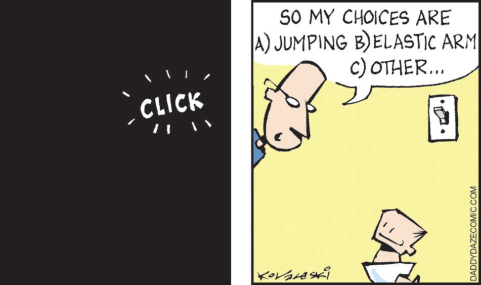 Slope OCR: CLICK Kovaleski SO MY CHOICES ARE A) JUMPING B) ELASTIC ARM c) OTHER... DADDYDAZECOMIC.COM CLICK Kovaleski SO MY CHOICES ARE A ) JUMPING B ) ELASTIC ARM c ) OTHER ... DADDYDAZECOMIC.COM
