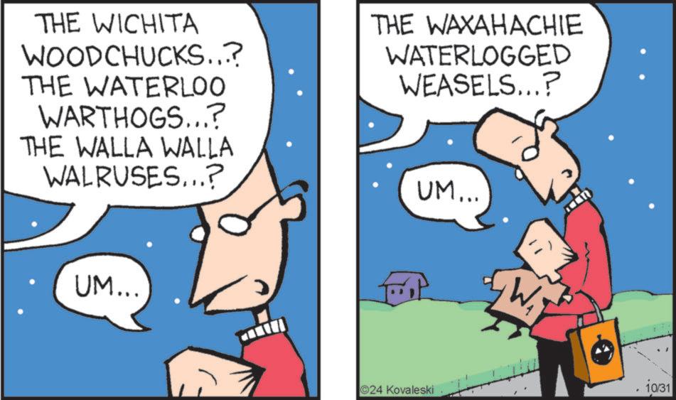 Finger OCR: THE WICHITA WOODCHUCKS...? THE WATERLOO WARTHOGS...? THE WALLA WALLA WALRUSES...? THE WAXAHACHIE WATERLOGGED WEASELS...? UM... UM... . 10/31 24 Kovaleski THE WICHITA WOODCHUCKS ... ? THE WATERLOO WARTHOGS ... ? THE WALLA WALLA WALRUSES ... ? THE WAXAHACHIE WATERLOGGED WEASELS ... ? UM ... UM ... . 10/31 24 Kovaleski