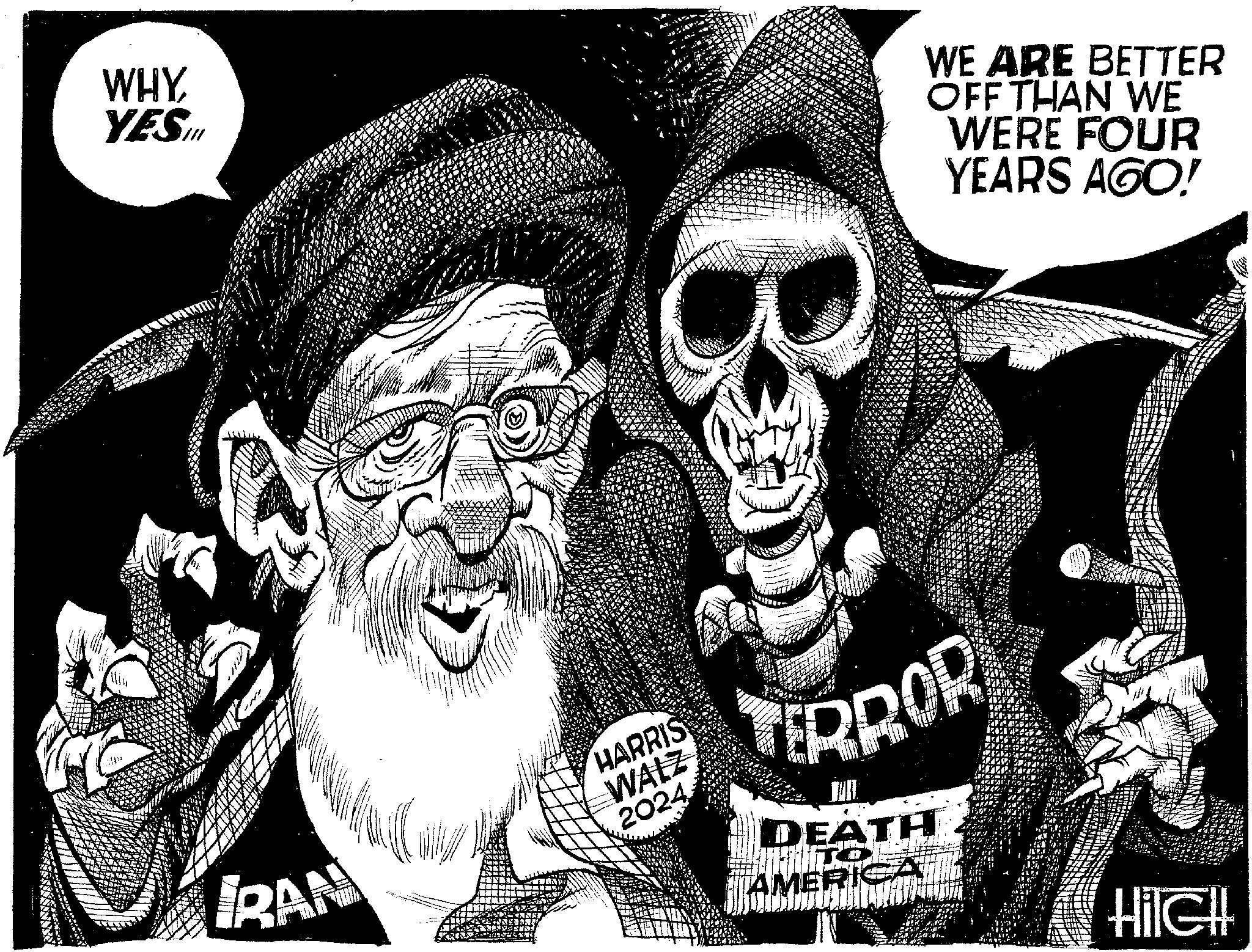Drawing OCR: WHY YES.Ill AN RAN WE ARE BETTER OFF THAN WE WERE FOUR YEARS AGO! HARRIS WALZ 2024 TERROR DEATH TO AMERICA HilGH WHY YES.Ill AN RAN WE ARE BETTER OFF THAN WE WERE FOUR YEARS AGO ! HARRIS WALZ 2024 TERROR DEATH TO AMERICA HilGH