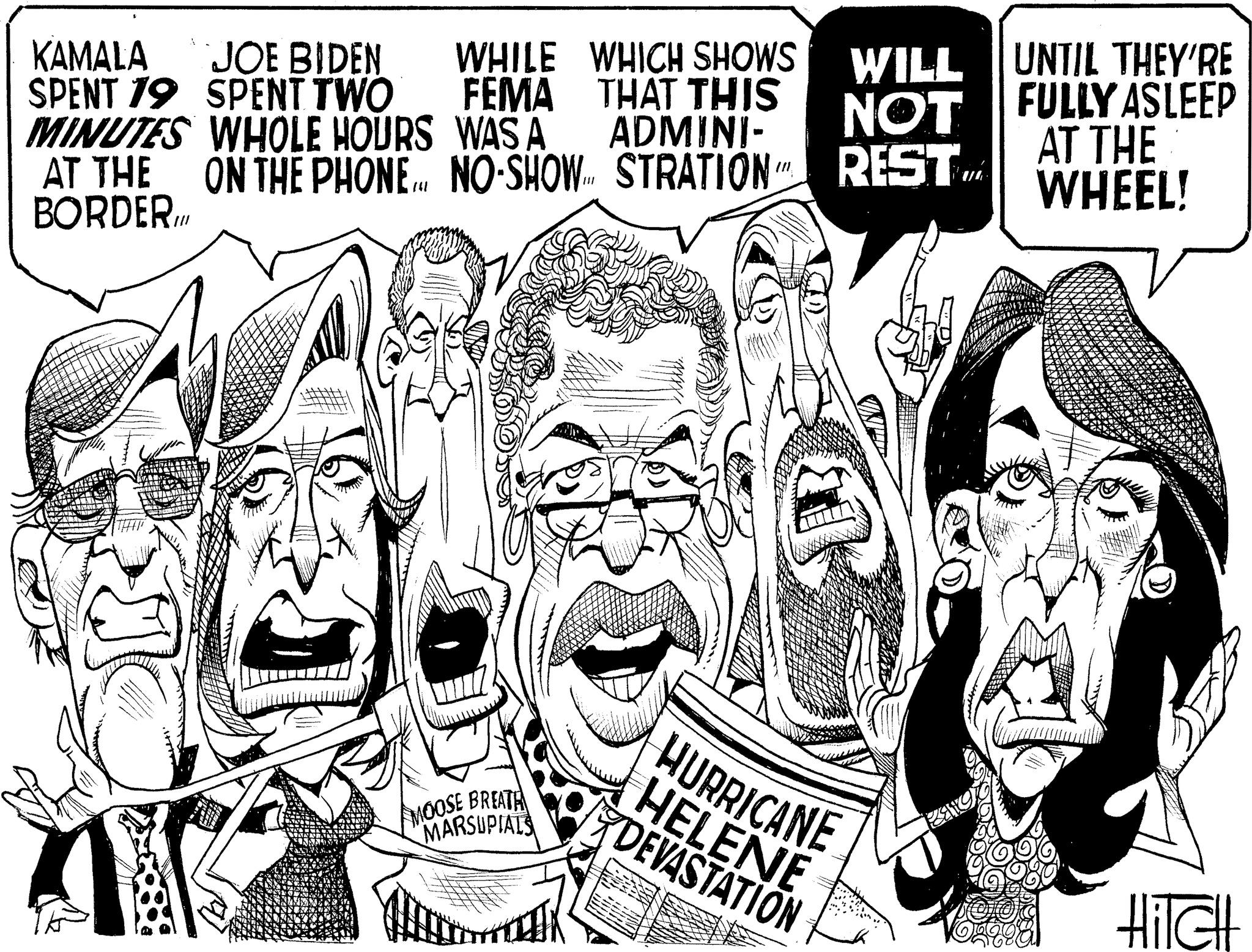 Font OCR: KAMALA JOE BIDEN SPENT 19 SPENT TWO WHILE WHICH SHOWS WILL FEMA THAT THIS ADMINI- NOT REST UNTIL THEY'RE FULLY ASLEEP AT THE WHEEL! MINUTES WHOLE HOURS WAS A 141 AT THE ON THE PHONE NO-SHOW STRATION BORDER.... MOOSE BREATH MARSUPIALS HURRICANE HELENE DEVASTATION ??? HITCH KAMALA JOE BIDEN SPENT 19 SPENT TWO WHILE WHICH SHOWS WILL FEMA THAT THIS ADMINI- NOT REST UNTIL THEY'RE FULLY ASLEEP AT THE WHEEL ! MINUTES WHOLE HOURS WAS A 141 AT THE ON THE PHONE NO - SHOW STRATION BORDER .... MOOSE BREATH MARSUPIALS HURRICANE HELENE DEVASTATION ??? HITCH