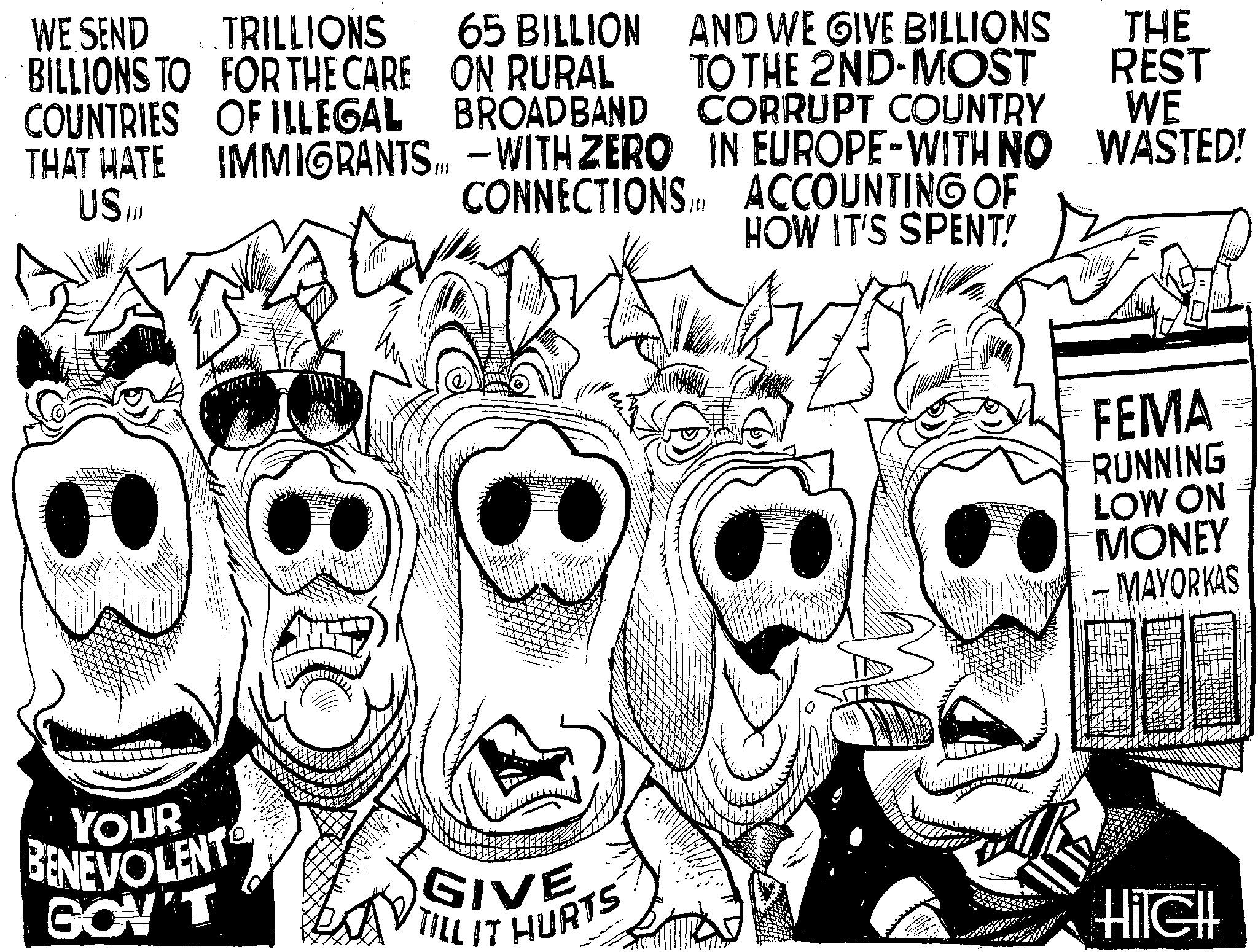 Fictional character OCR: WE SEND BILLIONS TO TRILLIONS FOR THE CARE THAT HATE US COUNTRIES OF ILLEGAL 65 BILLION ON RURAL BROADBAND IMMIGRANTS.-WITH ZERO CONNECTIONS AND WE GIVE BILLIONS TO THE 2ND-MOST CORRUPT COUNTRY IN EUROPE-WITH NO ACCOUNTING OF HOW IT'S SPENT! THE REST WE WASTED! YOUR BENEVOLENT GOV'T FEMA RUNNING LOW ON MONEY MAYORKAS GIVE TILL IT HURTS HilG WE SEND BILLIONS TO TRILLIONS FOR THE CARE THAT HATE US COUNTRIES OF ILLEGAL 65 BILLION ON RURAL BROADBAND IMMIGRANTS . - WITH ZERO CONNECTIONS AND WE GIVE BILLIONS TO THE 2ND - MOST CORRUPT COUNTRY IN EUROPE - WITH NO ACCOUNTING OF HOW IT'S SPENT ! THE REST WE WASTED ! YOUR BENEVOLENT GOV'T FEMA RUNNING LOW ON MONEY MAYORKAS GIVE TILL IT HURTS HilG