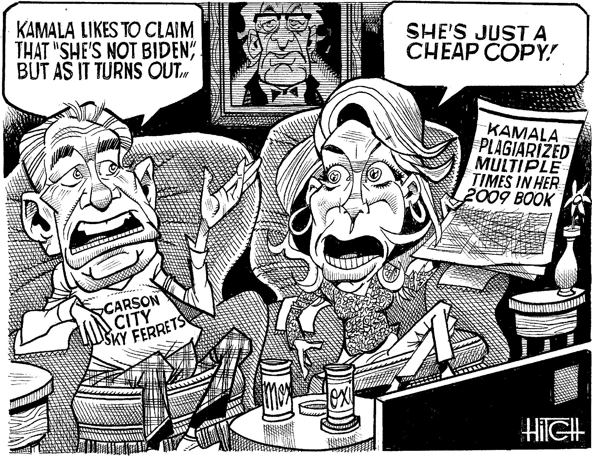 Art OCR: KAMALA LIKES TO CLAIM THAT "SHE'S NOT BIDEN"BUT AS IT TURNS OUTIN SHE'S JUST A CHEAP COPY! CARSON CITY SKY FERRETS KAMALA PLAGIARIZED MULTIPLE TIMES IN HER 2009 BOOK ox HilGH KAMALA LIKES TO CLAIM THAT " SHE'S NOT BIDEN "BUT AS IT TURNS OUTIN SHE'S JUST A CHEAP COPY ! CARSON CITY SKY FERRETS KAMALA PLAGIARIZED MULTIPLE TIMES IN HER 2009 BOOK ox HilGH