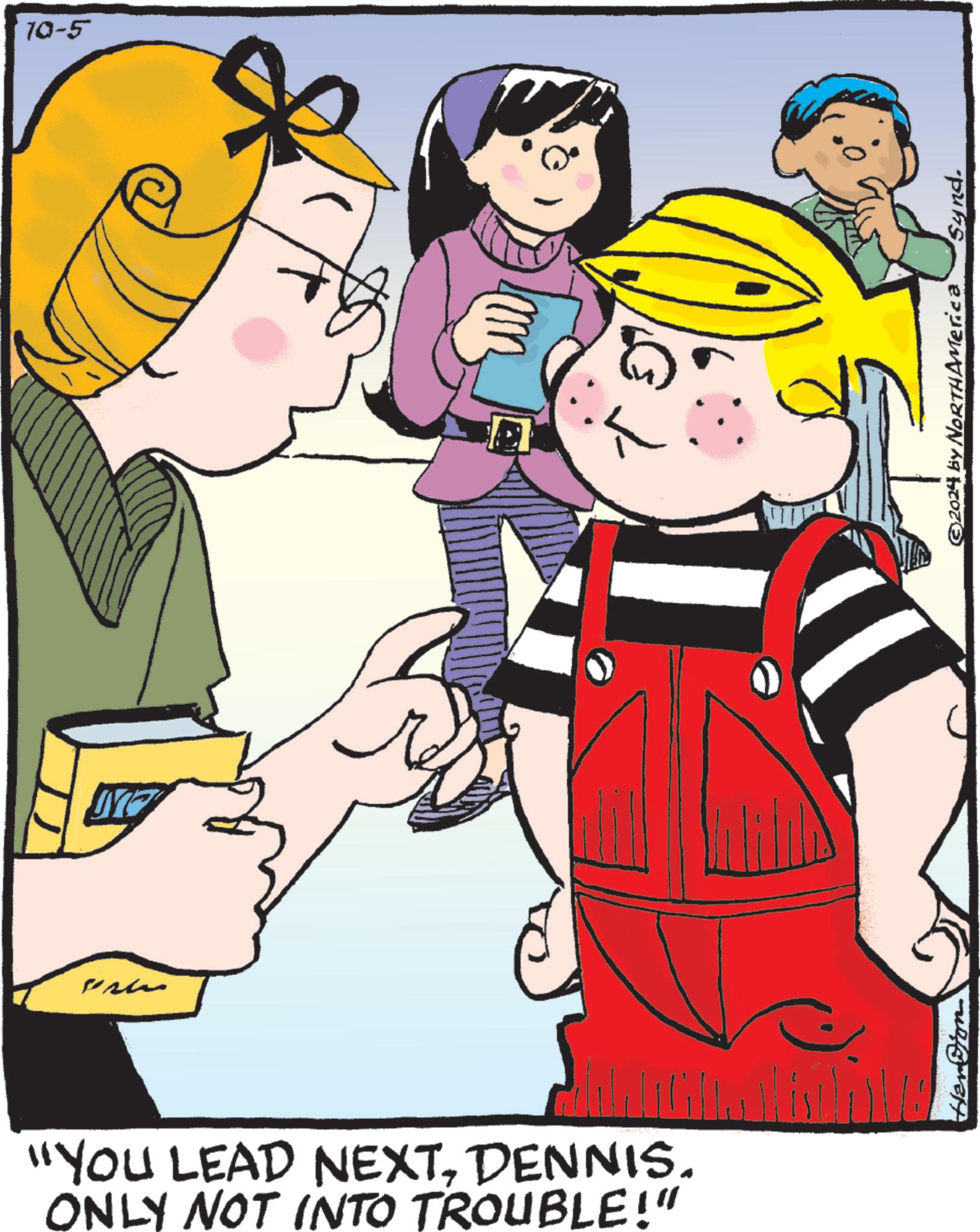 Sleeve OCR: 10-5 "YOU LEAD NEXTDENNIS. ONLY NOT INTO TROUBLE!" Hansion ©2024 by NORTHAMerica synd. 10-5 " YOU LEAD NEXTDENNIS . ONLY NOT INTO TROUBLE ! " Hansion © 2024 by NORTHAMerica synd .