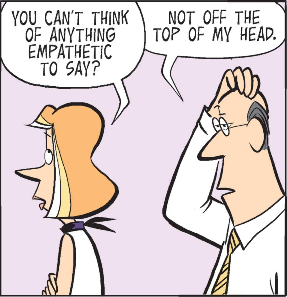 Sharing OCR: YOU CAN'T THINK OF ANYTHING EMPATHETIC TO SAY? NOT OFF THE TOP OF MY HEAD. . YOU CAN'T THINK OF ANYTHING EMPATHETIC TO SAY ? NOT OFF THE TOP OF MY HEAD . .