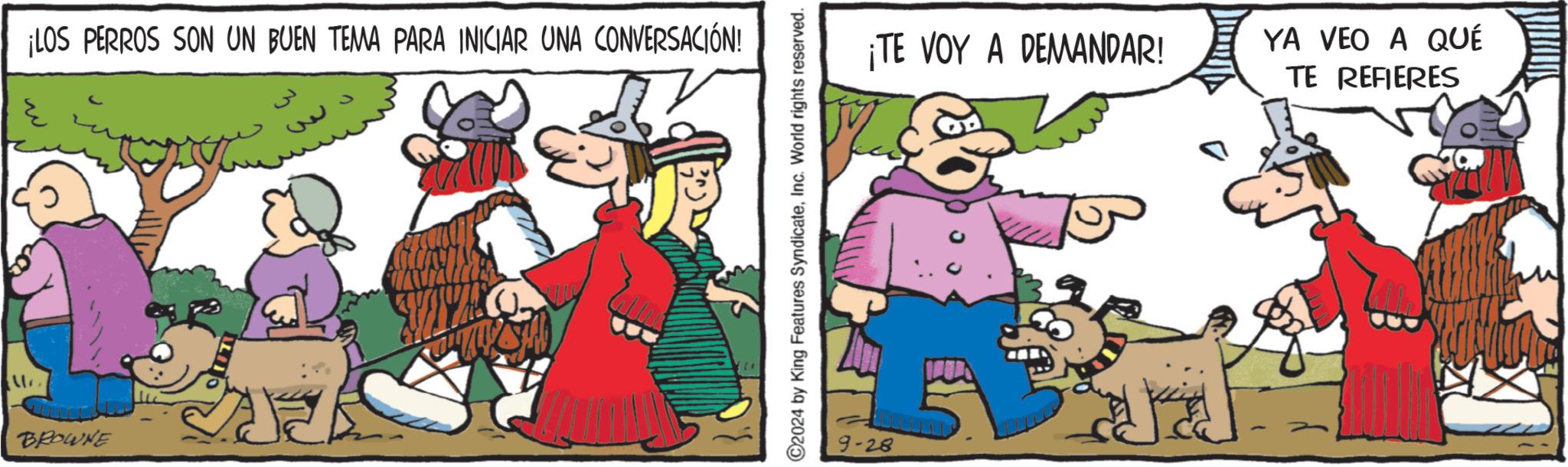 Art OCR: BROWNE ¡LOS PERROS SON UN BUEN TEMA PARA INICIAR UNA CONVERSACIÓN! C2024 by King Features SyndicateInc. World rights reserved. 9-28 ¡TE VOY A DEMANDAR! YA VEO A QUÉ TE REFIERES BROWNE ¡ LOS PERROS SON UN BUEN TEMA PARA INICIAR UNA CONVERSACIÓN ! C2024 by King Features SyndicateInc. World rights reserved . 9-28 ¡ TE VOY A DEMANDAR ! YA VEO A QUÉ TE REFIERES