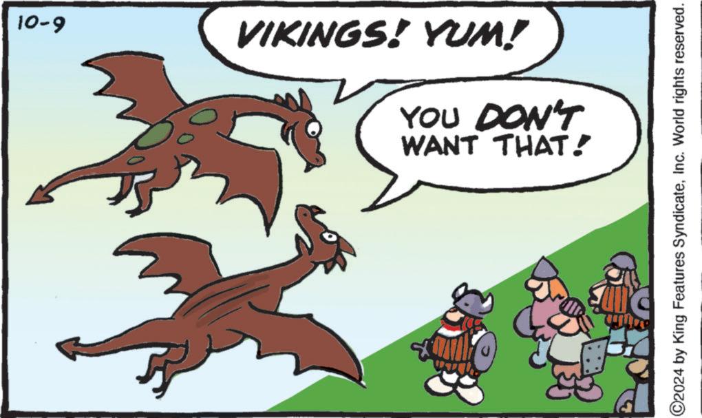 Rectangle OCR: 10-9 VIKINGS! YUM! WANT THAT! YOU DON'T 5 O2024 by King Features SyndicateInc. World rights reserved. 10-9 VIKINGS ! YUM ! WANT THAT ! YOU DON'T 5 O2024 by King Features SyndicateInc. World rights reserved .