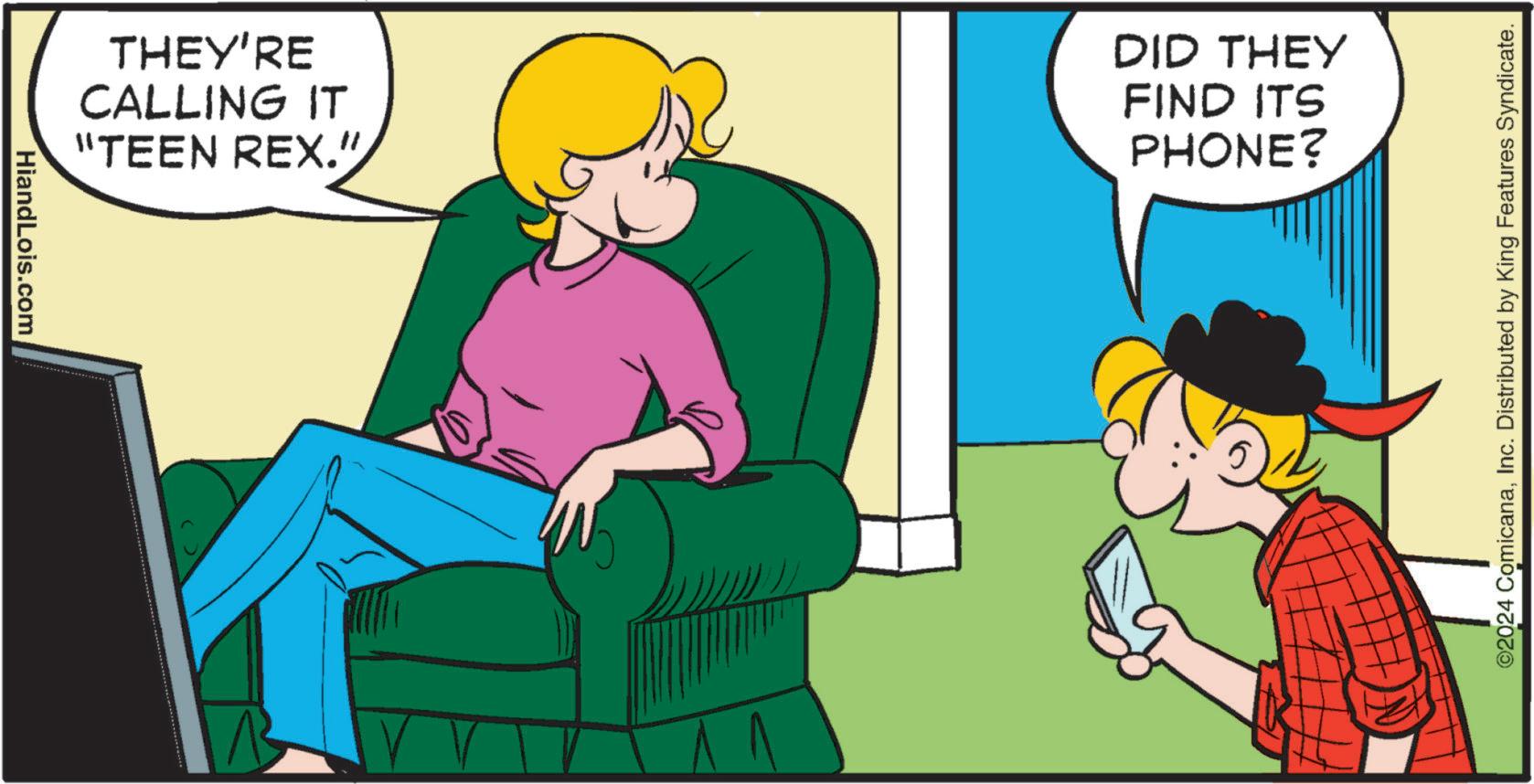 Mammal OCR: THEY'RE CALLING IT "TEEN REX." DID THEY FIND ITS PHONE? HiandLois.com V ©2024 ComicanaInc. Distributed by King Features Syndicate. THEY'RE CALLING IT " TEEN REX . " DID THEY FIND ITS PHONE ? HiandLois.com V © 2024 ComicanaInc. Distributed by King Features Syndicate .