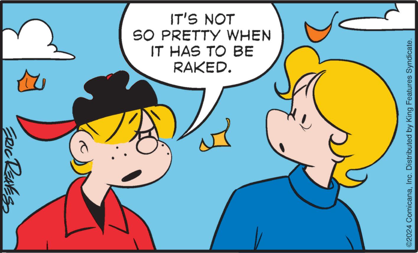 Human OCR: ERIC REAVES IT'S NOT SO PRETTY WHEN IT HAS TO BE RAKED. M ©2024 ComicanaInc. Distributed by King Features Syndicate. ERIC REAVES IT'S NOT SO PRETTY WHEN IT HAS TO BE RAKED . M © 2024 ComicanaInc. Distributed by King Features Syndicate .