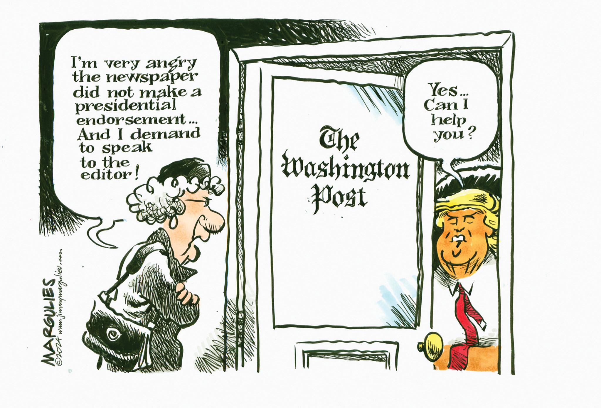 Conversation OCR: MARGULIES ©2024 www.jimmymargulies.com I'm very angry the newspaper did not make a presidential endorsement... And I demand to speak to the editor! The Washington Post Yes. Can I help you? MARGULIES © 2024 www.jimmymargulies.com I'm very angry the newspaper did not make a presidential endorsement ... And I demand to speak to the editor ! The Washington Post Yes . Can I help you ?