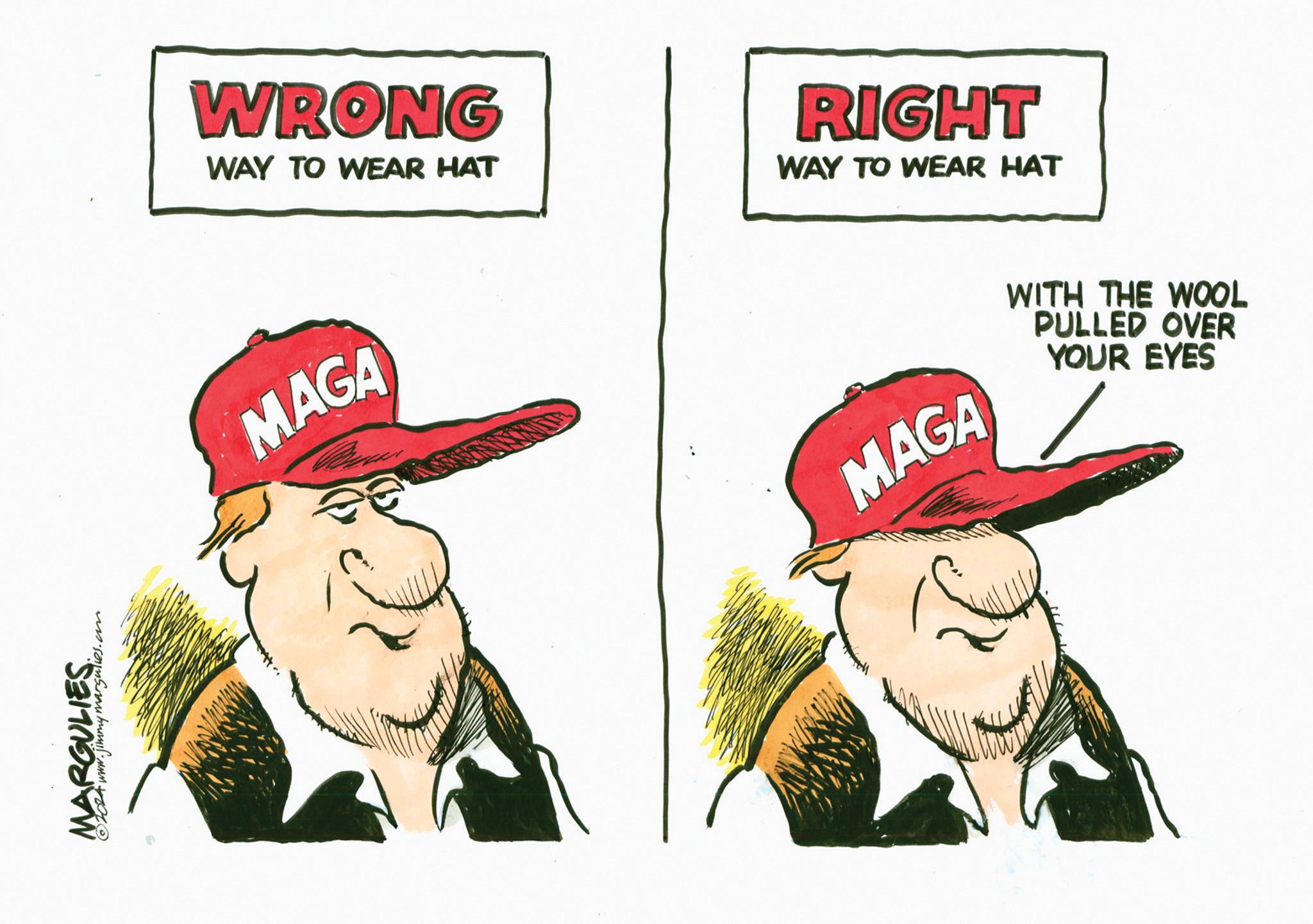 Illustration OCR: MARGULIES 2024 www.jimmymargulies.com. WRONG WAY TO WEAR HAT RIGHT WAY TO WEAR HAT MAGA MAGA WITH THE WOOL PULLED OVER YOUR EYES MARGULIES 2024 www.jimmymargulies.com . WRONG WAY TO WEAR HAT RIGHT WAY TO WEAR HAT MAGA MAGA WITH THE WOOL PULLED OVER YOUR EYES