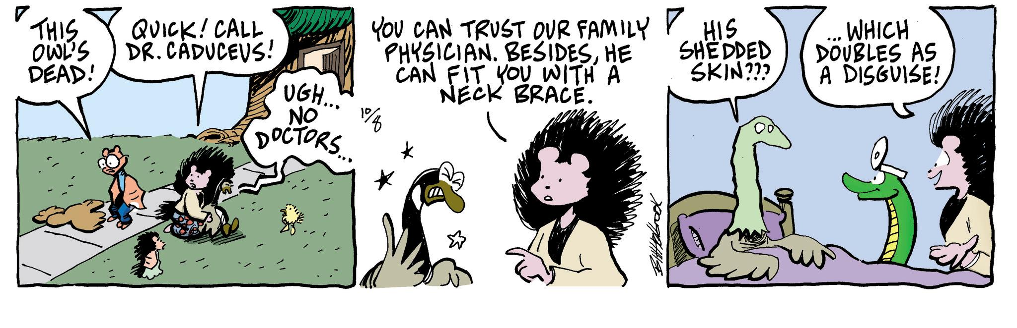 Fictional character OCR: YOU CAN TRUST OUR FAMILY PHYSICIAN. BESIDESHE CAN FIT YOU WITH A NECK BRACE. HIS SHEDDED SKIN??? THIS OWL'S QUICK! CALL DR. CADUCEUS! DEAD! UGH... NO 1%8 DOCTORS... WHICH DOUBLES AS A DISGUISE! YOU CAN TRUST OUR FAMILY PHYSICIAN . BESIDESHE CAN FIT YOU WITH A NECK BRACE . HIS SHEDDED SKIN ??? THIS OWL'S QUICK ! CALL DR . CADUCEUS ! DEAD ! UGH ... NO 1 % 8 DOCTORS ... WHICH DOUBLES AS A DISGUISE !