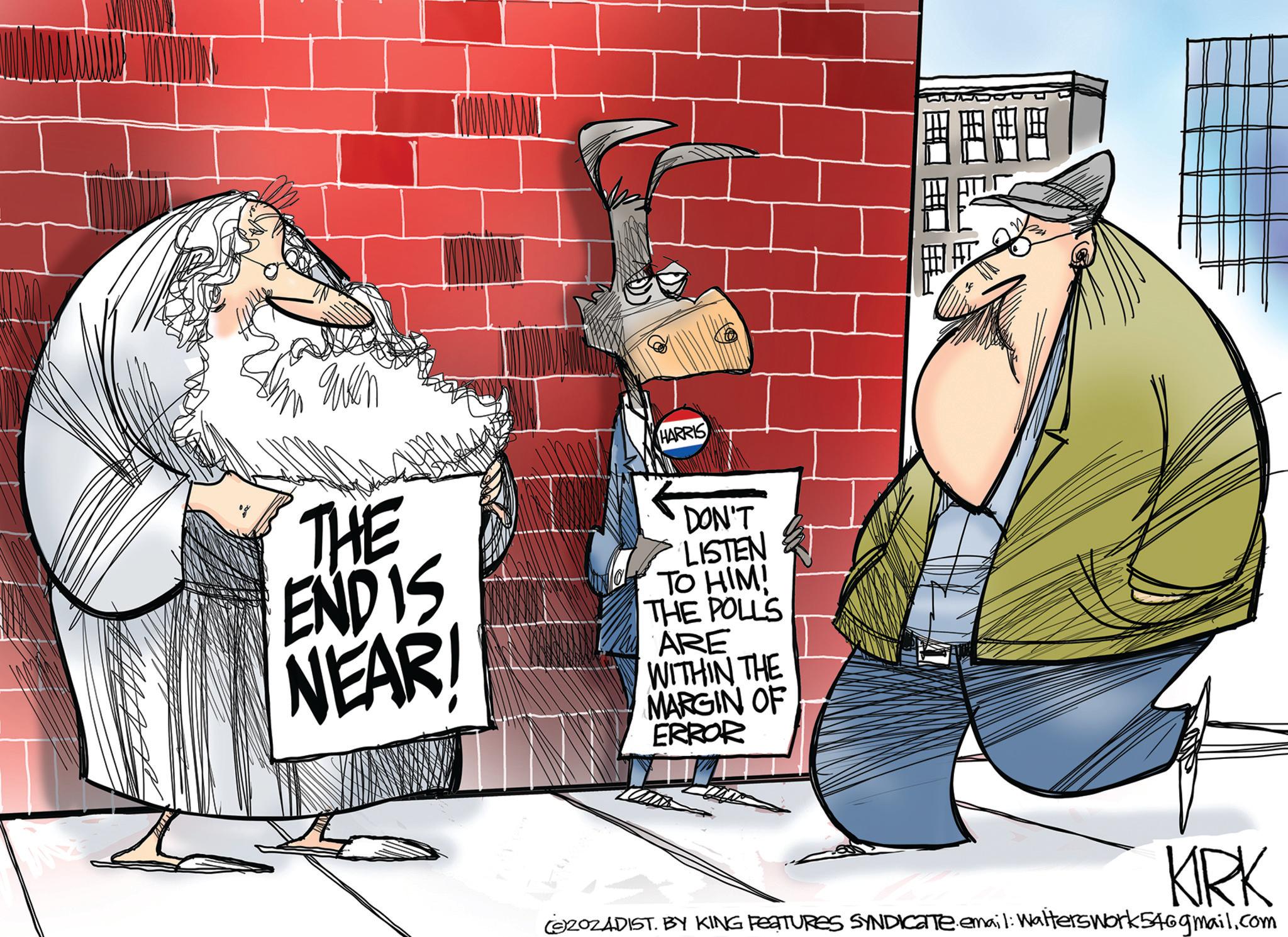 Brickwork OCR: Men THE ENDIS NEAR HARRIS DON'T LISTEN TO HIM! THE POLLS ARE WITHIN THE MARGIN OF ERROR KARK ÚSZOZADIST. BY KING FEATURES SYNDICATE email: Walterswork54@gmail.com Men THE ENDIS NEAR HARRIS DON'T LISTEN TO HIM ! THE POLLS ARE WITHIN THE MARGIN OF ERROR KARK ÚSZOZADIST . BY KING FEATURES SYNDICATE email : Walterswork54@gmail.com