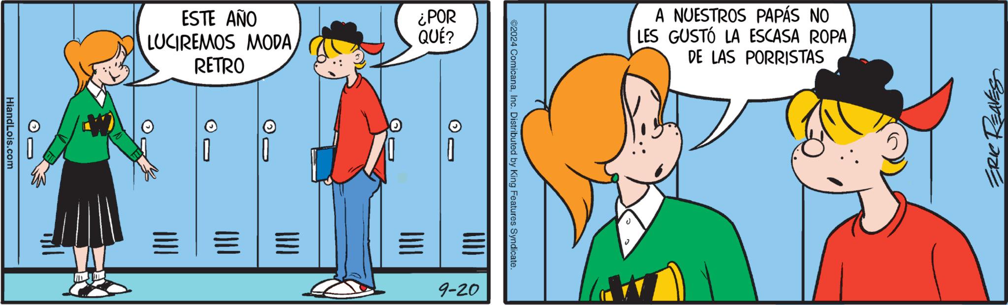 Interaction OCR: HiandLois.com ESTE AÑO LUCIREMOS MODARETRO ¿POR QUÉ? ?? 9-20 ©2024 ComicanaInc. Distributed by King Features Syndicate. A NUESTROS PAPÁS NO LES GUSTÓ LA ESCASA ROPA DE LAS PORRISTAS ERIC REAVES HiandLois.com ESTE AÑO LUCIREMOS MODARETRO ¿ POR QUÉ ? ?? 9-20 © 2024 ComicanaInc. Distributed by King Features Syndicate . A NUESTROS PAPÁS NO LES GUSTÓ LA ESCASA ROPA DE LAS PORRISTAS ERIC REAVES