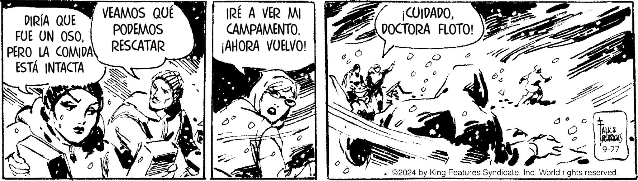 Publication OCR: VEAMOS QUÉ DIRÍA QUE FUE UN OSOPERO LA COMIDA ESTÁ INTACTA PODEMOS RESCATAR IRÉ A VER MI CAMPAMENTO. ¡AHORA VUELVO! ¡CUIDADODOCTORA FLOTO! TALKS 9-27 2024 by King Features SyndicateInc. World rights reserved. VEAMOS QUÉ DIRÍA QUE FUE UN OSOPERO LA COMIDA ESTÁ INTACTA PODEMOS RESCATAR IRÉ A VER MI CAMPAMENTO . ¡ AHORA VUELVO ! ¡ CUIDADODOCTORA FLOTO ! TALKS 9-27 2024 by King Features SyndicateInc. World rights reserved .