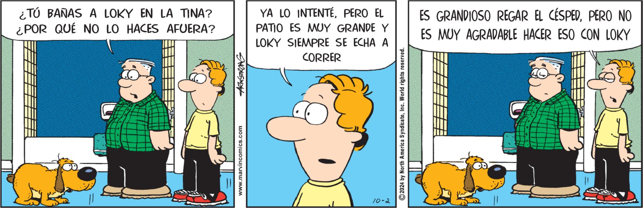 Parallel OCR: ¿TÚ BAÑAS A LOKY EN LA TINA? ¿POR QUÉ NO LO HACES AFUERA? YA LO INTENTÉPERO EL PATIO ES MUY GRANDE Y LOKY SIEMPRE SE ECHA A CORRER ES GRANDIOSO REGAR EL CÉSPEDPERO NO ES MUY AGRADABLE HACER ESO CON LOKY www.marvincomics.com ARMSTRONG 10-2 2024 by North America SyndicateInc. World rights reserved. ¿ TÚ BAÑAS A LOKY EN LA TINA ? ¿ POR QUÉ NO LO HACES AFUERA ? YA LO INTENTÉPERO EL PATIO ES MUY GRANDE Y LOKY SIEMPRE SE ECHA A CORRER ES GRANDIOSO REGAR EL CÉSPEDPERO NO ES MUY AGRADABLE HACER ESO CON LOKY www.marvincomics.com ARMSTRONG 10-2 2024 by North America SyndicateInc. World rights reserved .