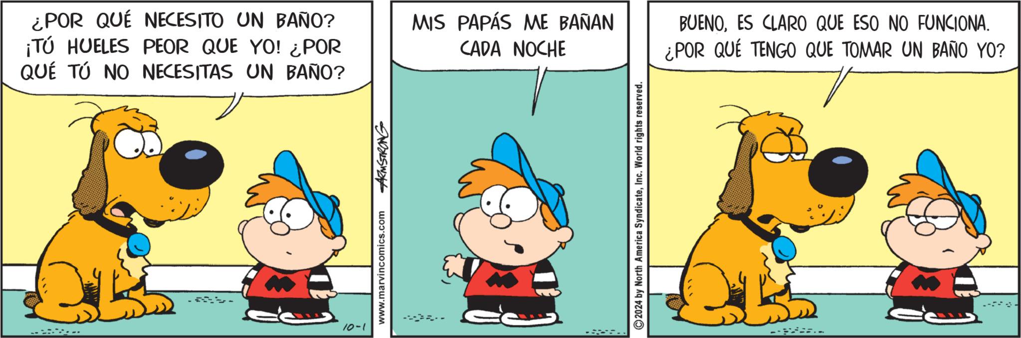Art OCR: ¿POR QUÉ NECESITO UN BAÑO? ¡TÚ HUELES PEOR QUE YO! ¿POR QUÉ TÚ NO NECESITAS UN BAÑO? MIS PAPÁS ME BAÑAN CADA NOCHE BUENOES CLARO QUE ESO NO FUNCIONA. ¿POR QUÉ TENGO QUE TOMAR UN BAÑO YO? 10-1 www.marvincomics.com ARMSTRONG 2024 by North America SyndicateInc. World rights reserved. -- ¿ POR QUÉ NECESITO UN BAÑO ? ¡ TÚ HUELES PEOR QUE YO ! ¿ POR QUÉ TÚ NO NECESITAS UN BAÑO ? MIS PAPÁS ME BAÑAN CADA NOCHE BUENOES CLARO QUE ESO NO FUNCIONA . ¿ POR QUÉ TENGO QUE TOMAR UN BAÑO YO ? 10-1 www.marvincomics.com ARMSTRONG 2024 by North America SyndicateInc. World rights reserved . --