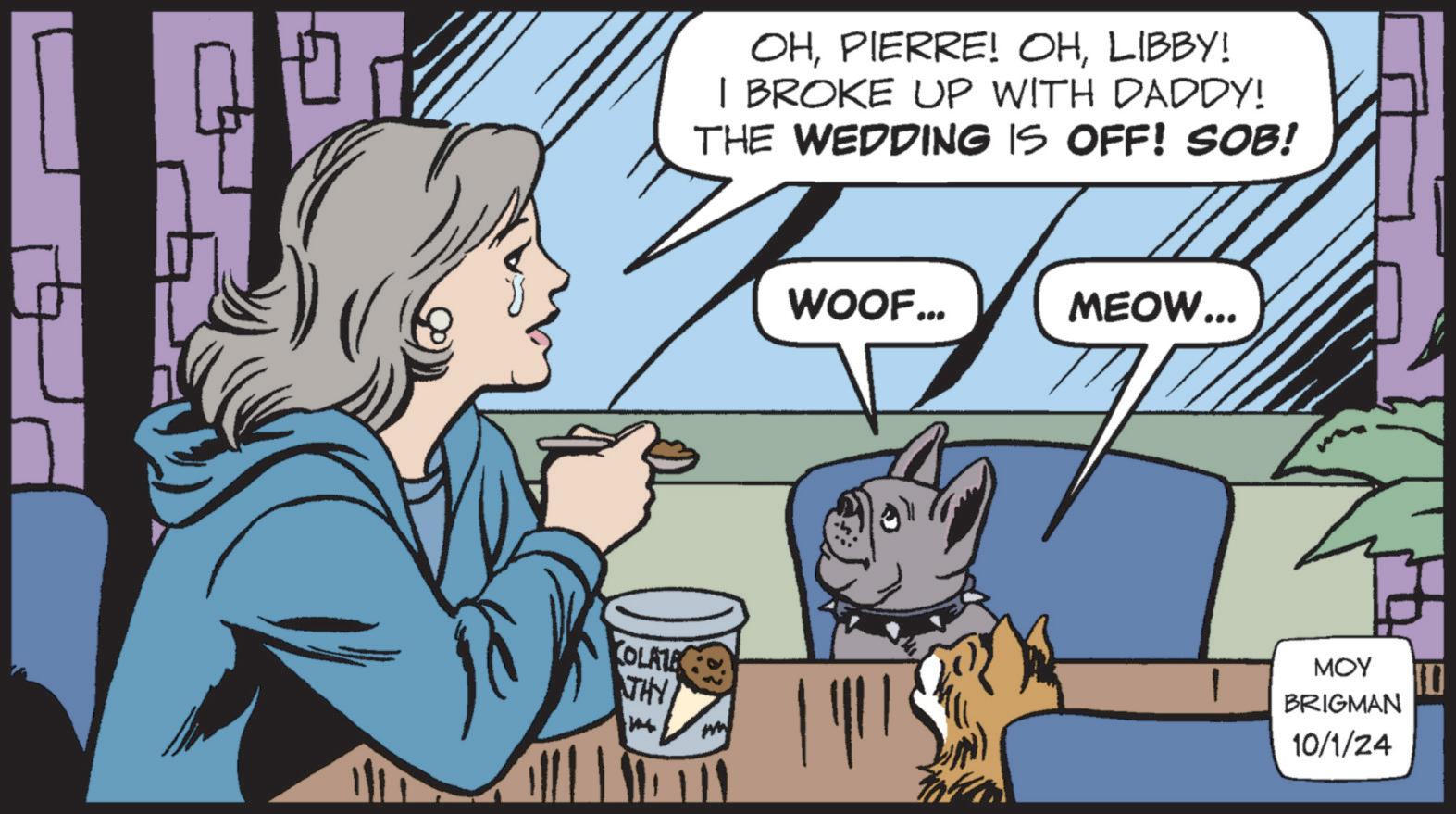 Gesture OCR: OHLIBBY! | BROKE UP WITH DADDY! THE WEDDING IS OFF! SOB! WOOF... MEOW... COLATA MOY BRIGMAN THY 10/1/24 OHPIERRE ! OHLIBBY ! | BROKE UP WITH DADDY ! THE WEDDING IS OFF ! SOB ! WOOF ... MEOW ... COLATA MOY BRIGMAN THY 10/1/24