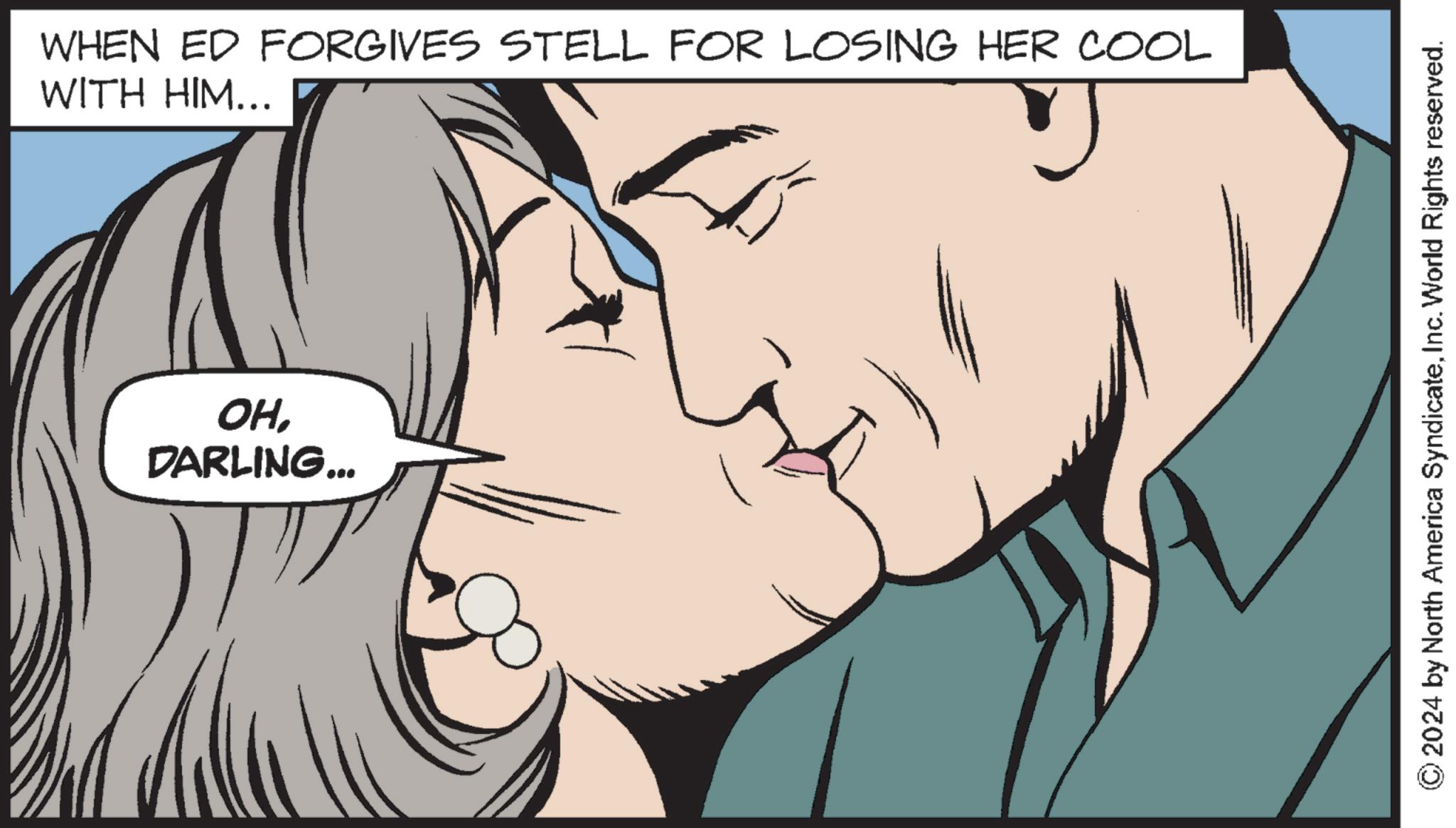 Organism OCR: WITH HIM... WHEN ED FORGIVES STELL FOR LOSING HER COOL OHDARLING... J ©2024 by North America SyndicateInc. World Rights reserved. WITH HIM ... WHEN ED FORGIVES STELL FOR LOSING HER COOL OHDARLING ... J © 2024 by North America SyndicateInc. World Rights reserved .
